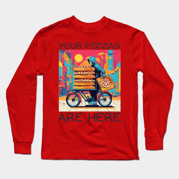 Your pizzas are here Long Sleeve T-Shirt by IOANNISSKEVAS